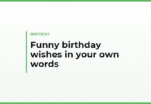 Funny birthday wishes in your own words — for a friend, for someone you barely know, short enough to text and what to write in the card