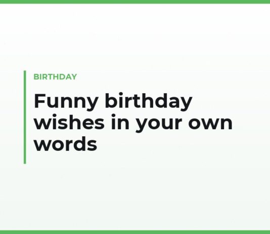 Funny birthday wishes in your own words — for a friend, for someone you barely know, short enough to text and what to write in the card